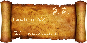 Hendlein Pál névjegykártya